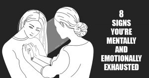 8 Warning Signs You're Mentally and Emotionally Exhausted 8 signs you are mentally and emotionally exhausted