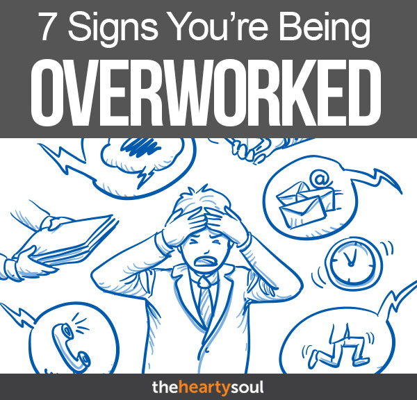 7 Signs You Are Being Overworked