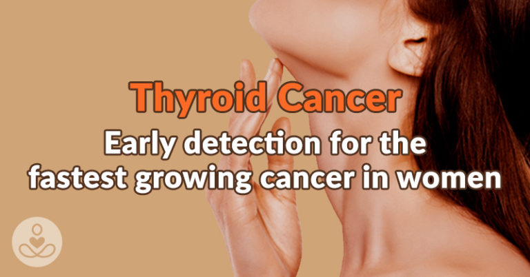 Thyroid Cancer: Early Detection for the Fastest Growing Cancer in Women - Featured image