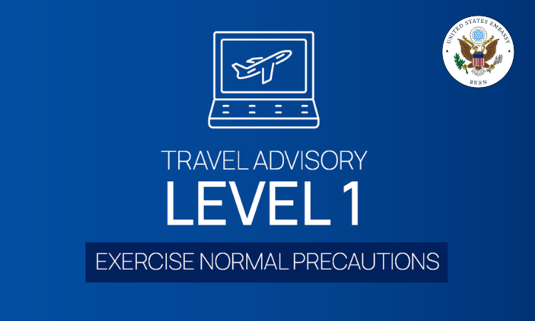 An alert by the US Embassy travel advisory for Switzerland stating "Travel Advisory, Level 1, Exercise Normal Precautions".